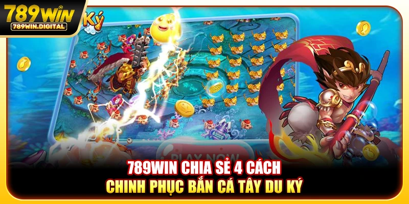 789WIN chia sẻ 4 cách chinh phục bắn cá Tây Du Ký
