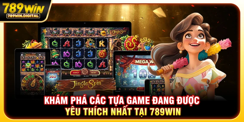 Khám phá các tựa game đang được yêu thích nhất tại 789WIN