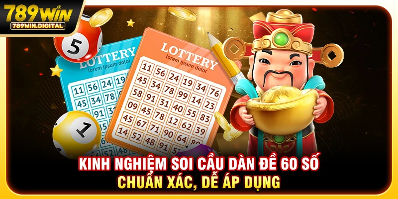 Kinh nghiệm soi cầu dàn đề 60 số chuẩn xác, dễ áp dụng