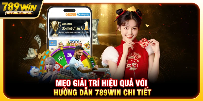 Mẹo giải trí hiệu quả với hướng dẫn 789WIN chi tiết