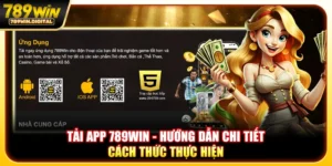 Tải app 789win - Hướng dẫn chi tiết cách thức thực hiện