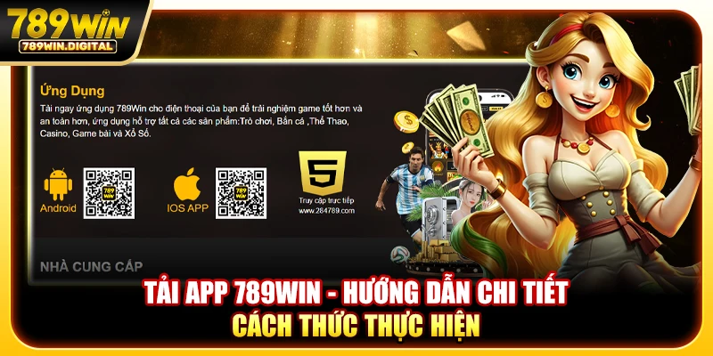 Tải app 789win - Hướng dẫn chi tiết cách thức thực hiện