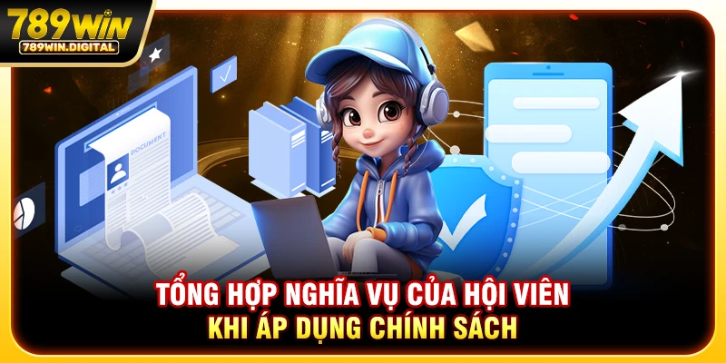 Tổng hợp nghĩa vụ của hội viên khi áp dụng chính sách