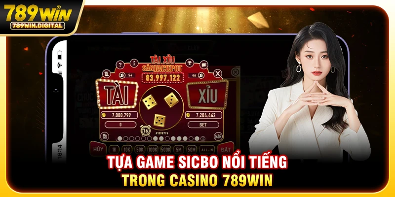 Tựa game sicbo nổi tiếng trong casino 789WIN