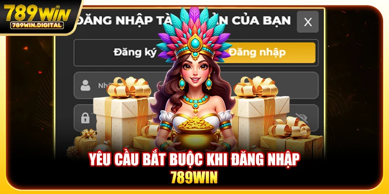 Yêu cầu bắt buộc khi đăng nhập 789WIN