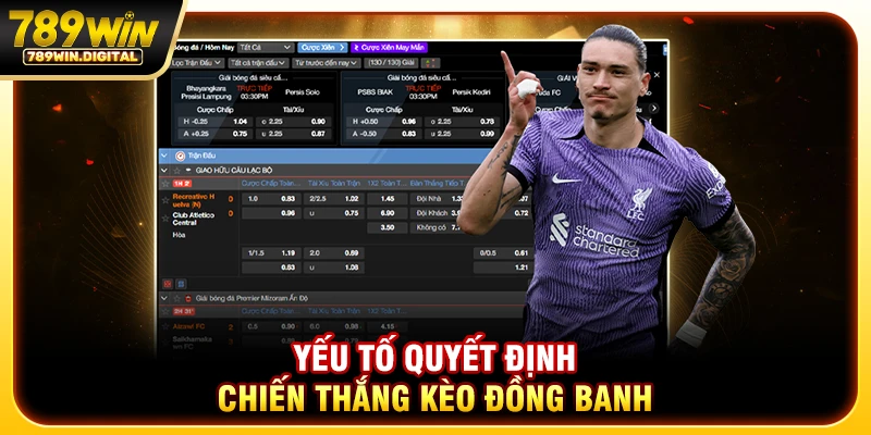 Yếu tố quyết định chiến thắng kèo đồng banh